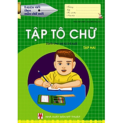 Luyện Viết Theo Mẫu Chữ Mới – Tập Tô Chữ (Tập 2)